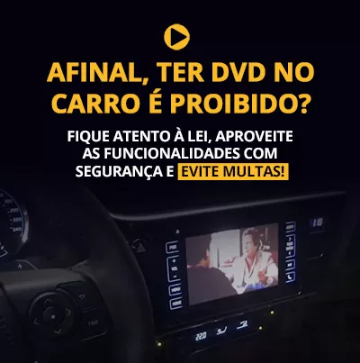 Leia mais sobre o artigo Afinal, ter DVD no carro é proibido?